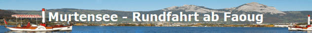 Murtensee - Rundfahrt ab Faoug