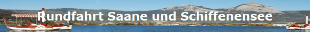 Rundfahrt Saane und Schiffenensee