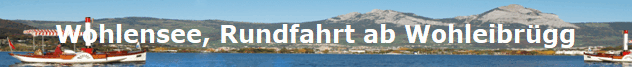 Wohlensee, Rundfahrt ab Wohleibrügg