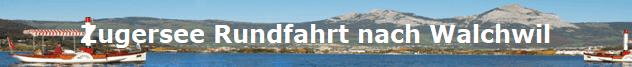 Zugersee Rundfahrt nach Walchwil